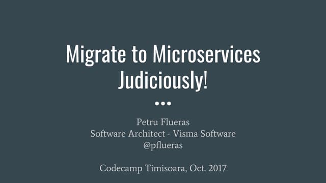 Migrate to Microservices Judiciously!