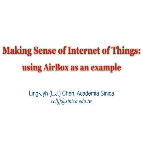 Making Sense of Internet of Things: using AirBox as an Example