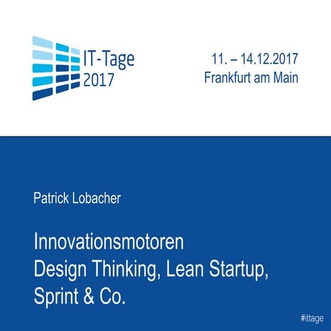 Innovationsmotoren Design Thinking, Lean Startup, Sprint & Co. - IT Tage 2017