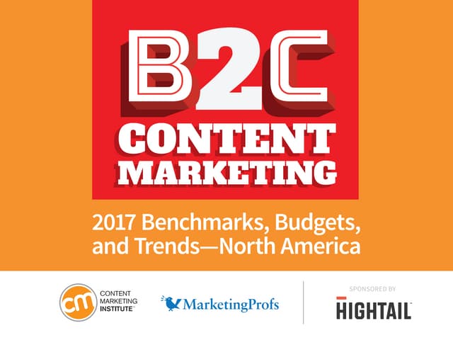 2017 B2C Content Marketing Benchmarks, Budgets, and Trends