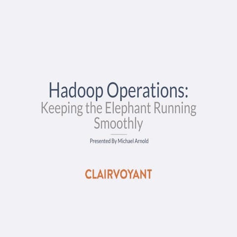 Hadoop Operations: Keeping the Elephant Running Smoothly