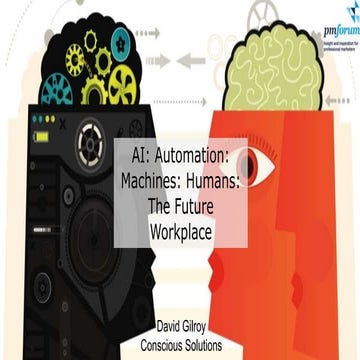 2017 PM Forum  AI | Automation | Machines | Humans | The Future Workplace
