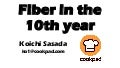 Fiber in the 10th year