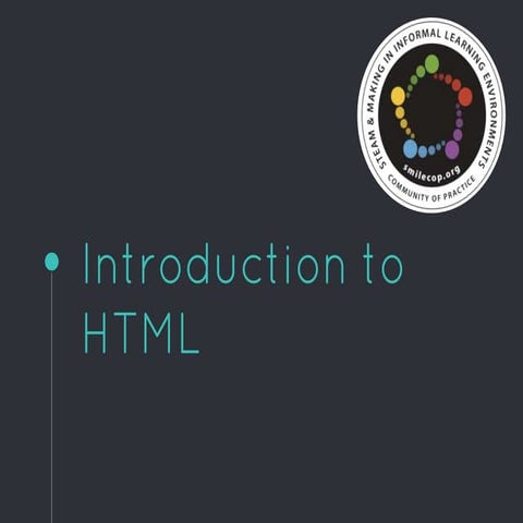 Intro to HTML: STEAM & Making in Informal Learning Environments Community of ...