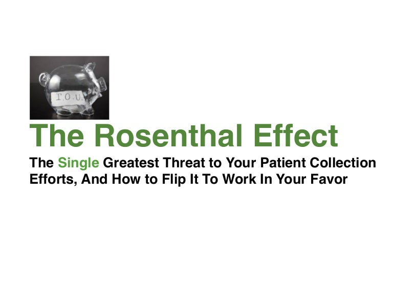 The Rosenthal Effect The Single Greatest Threat to Your Patient Col…