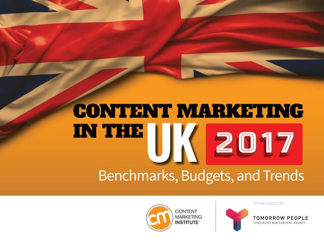 Content Marketing in the UK 2017: Budgets, Benchmarks and Trends