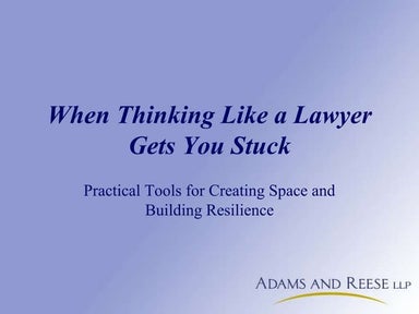 When Thinking Like a Lawyer Gets You Stuck: Practical Tools for Creating Spac...