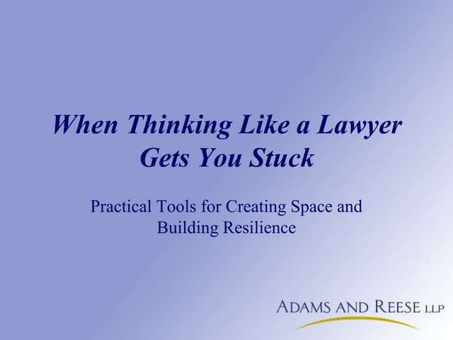 When Thinking Like a Lawyer Gets You Stuck: Practical Tools for Creating Spac...