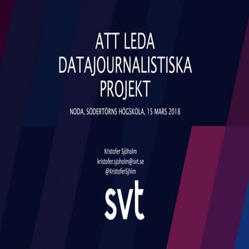 2018 03-15-noda-att-leda-datajournalistiska-projekt-kristofer-sjoholm