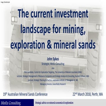 The investment climate for mining, exploration and mineral sands - Sykes - Mar 2018 - MinEx Consulting