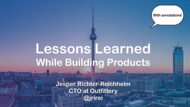 Lessons Learned While Building Products