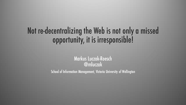 Not re-decentralizing the Web is not only a missed opportunity, it is irrespo...