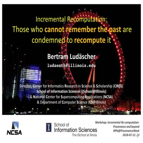 Incremental Recomputation:  Those who cannot remember the past are condemned ...