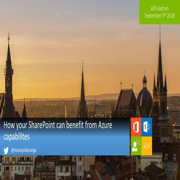 2018-09-03 aOS Aachen - Leveraging Azure for SharePoint  - Manojk