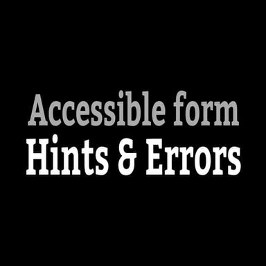 Accessible Form Hints and Errors