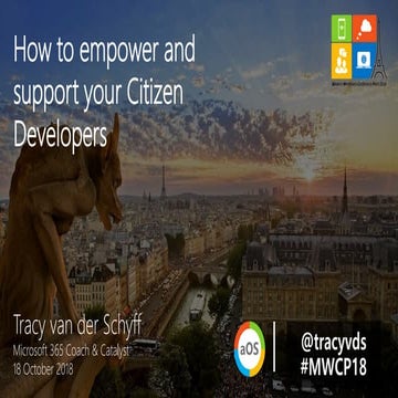 2018-10-18 J2 4A - How to empower and support your citizen developers - Tracy...