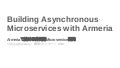 Building Asynchronous Microservices with Armeria