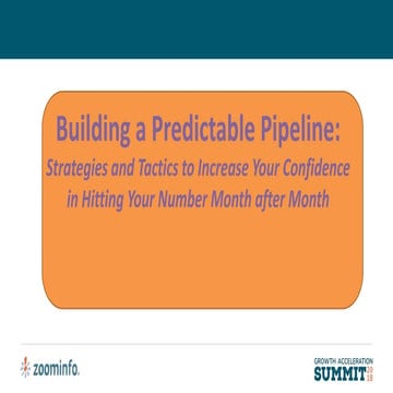 Building a Predictable Pipeline - Zoominfo Growth Acceleration Summit Deck