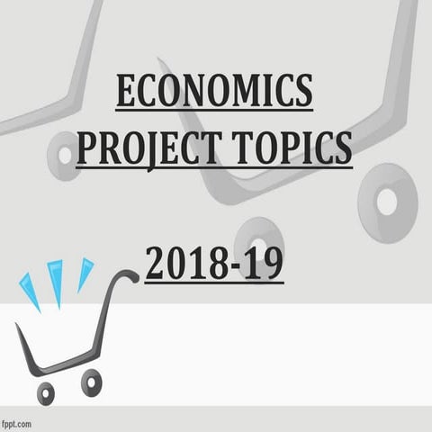 2018-19 Suggestive topics for Economics Project