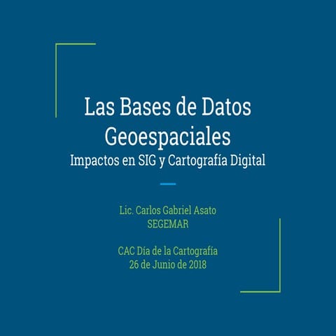 Las Bases de Datos Geoespaciales. Impactos en SIG y Cartografía Digital