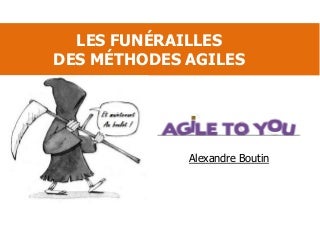 2018 les funerailles de methodes agiles - slideshare