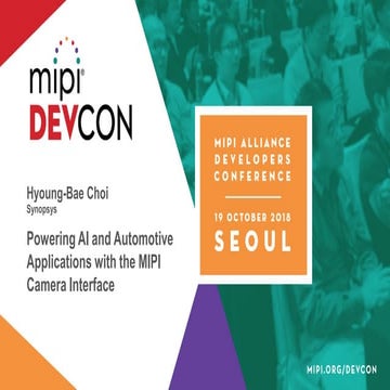 MIPI DevCon Seoul 2018: Powering AI and Automotive Applications with the MIPI...