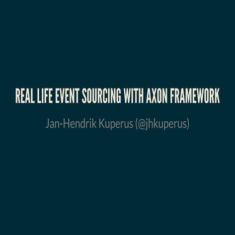 Real Life Event Sourcing with Axon Framework (Meetup Jan 2018)