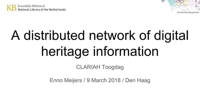 CLARIAH Toogdag 2018: A distributed network of digital heritage information