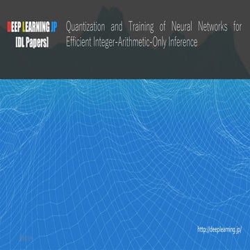 [DL輪読会]Quantization and Training of Neural Networks for Efficient ...