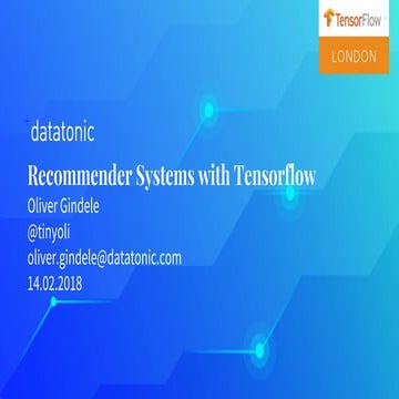 TensorFlow London 12: Oliver Gindele 'Recommender systems in Tensorflow'