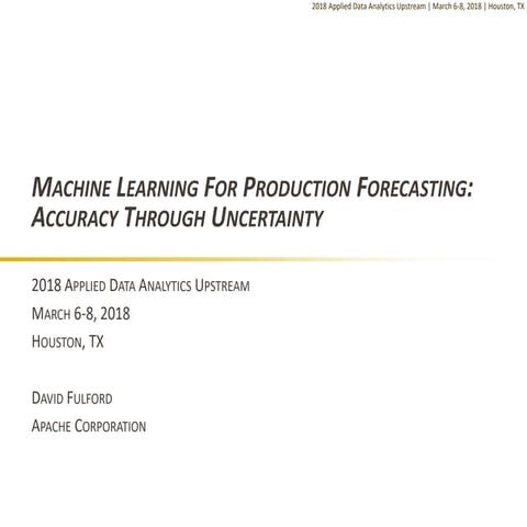 March 2, 2018 - Machine Learning for Production Forecasting | PDF