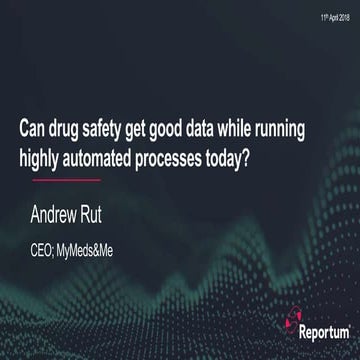 Can drug safety get good data while running highly automated processes today?