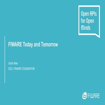 FIWARE Global Summit - FIWARE Today and Tomorrow