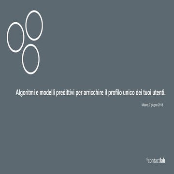 Algoritmi e modelli predittivi per arricchire il profilo unico dei tuoi utenti.