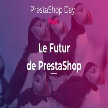 PrestaShop Day Paris - le futur de PrestaShop