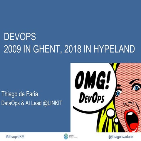 IBM Tech Session: DevOps - 2009 in Ghent, 2018 in Hypeland