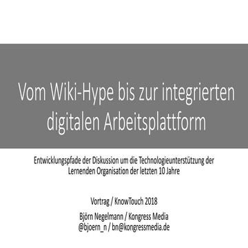 #knt18 Vortrag: Vom Wiki-Hype bis zur integrierten digitalen Arbeitsplattform