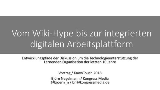 #knt18 Vortrag: Vom Wiki-Hype bis zur integrierten digitalen Arbeitsplattform
