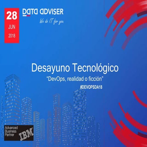 Desayuno Tecnológico Data Adviser: "DevOps, realidad o ficción" ~ 28 de Junio...