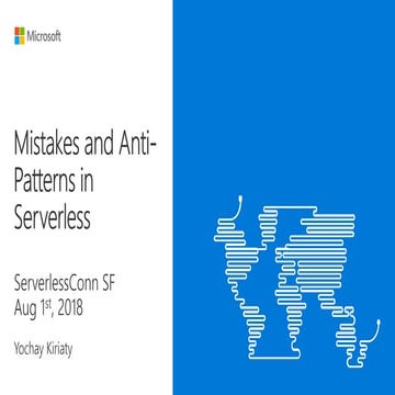 Anti Patterns and Mistakes Using Serverless (ServerlessConf SF - 08 2018)
