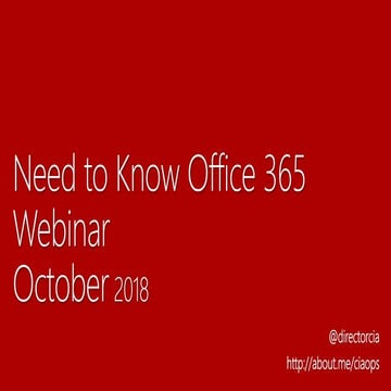 October 2018 Office 365 Need to Know Webinar