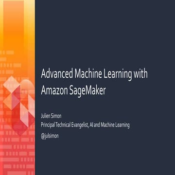 Advanced Machine Learning with Amazon SageMaker | PPTX