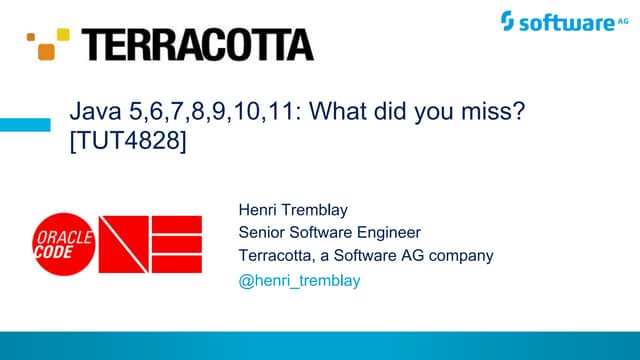 OracleCode One 2018: Java 5, 6, 7, 8, 9, 10, 11: What Did You Miss?