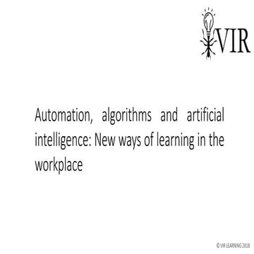 Automation, algorithms and artificial intelligence: New ways of learning in t...