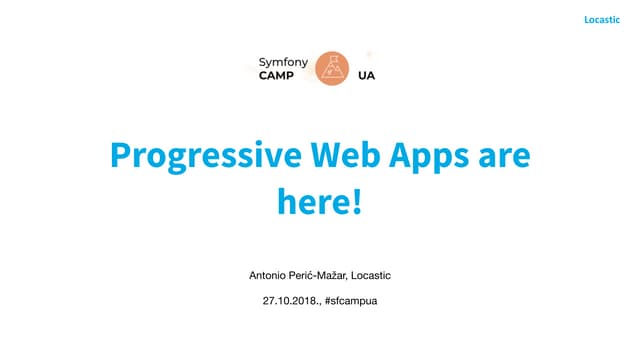 20181023 progressive web_apps_are_here_sfcampua