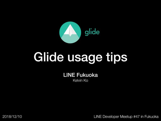 Glide usage tips