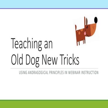 Teaching an Old Dog New Tricks: Using Andragogical Principles in ...