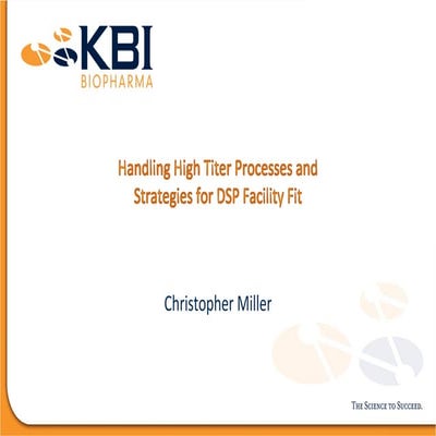 Handling High Titer Processes and Strategies for DSP Facility Fit | KBI Biop...