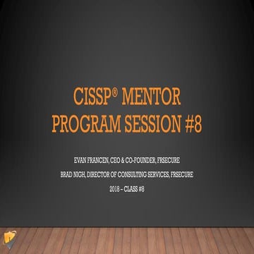 2018 FRSecure CISSP Mentor Program Session 8