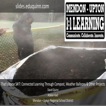 That's Horse S#!T: Connected Learning Through Compost, Weather Balloons & Oth...